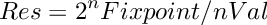 \[ 
    Res  =  2^nFixpoint/nVal
\]
