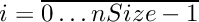 \[
    i = \overline{0 \ldots nSize-1}
\]