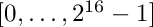 $[0,\ldots,2^{16}-1]$