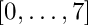$[0,\ldots,7]$
